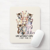 Leben ohne Katzen? Ich denke nicht so Mousepad (Mit Mouse)