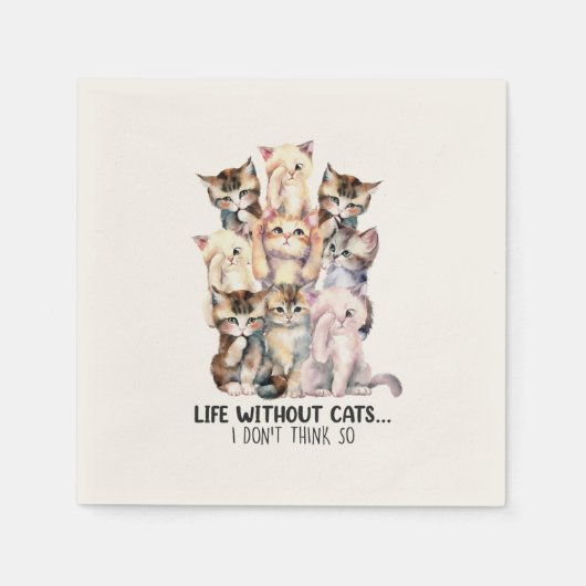 Leben ohne Katzen? Ich denke nicht so Serviette (Vorderseite)