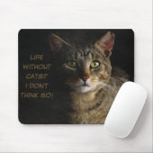 Leben ohne Katzen? Ich glaube nicht, dass das lust Mousepad (Mit Mouse)