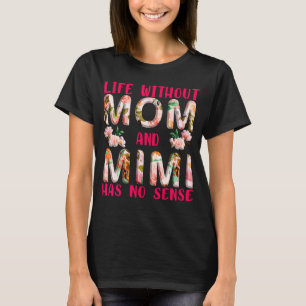 Leben ohne Mama und Mimi hat keinen Sinn T-Shirt