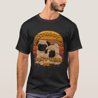 Leben ohne Möpse, ich denke nicht Retro-Sonnenunte T-Shirt
