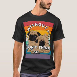 Leben ohne Möpse, ich denke nicht so lustig künstl T-Shirt