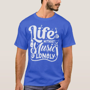 Leben ohne Musik ist einsam lustig T-Shirt