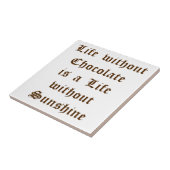 Leben ohne Schokolade ist ein Leben ohne Sonnensch Fliese (Seite)