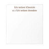 Leben ohne Schokolade ist ein Leben ohne Sonnensch Notizblock (Vorderseite)