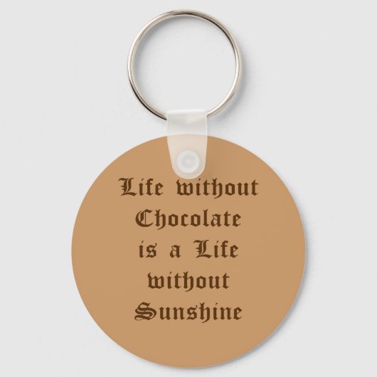 Leben ohne Schokolade ist ein Leben ohne Sonnensch Schlüsselanhänger (Vorderseite)
