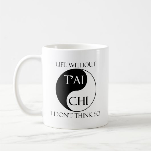 Leben ohne Tai-Chi? Kaffeetasse (Links)