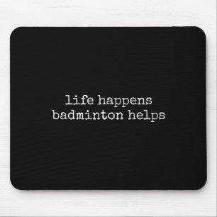 Leben passiert Badminton Liebhaber Lustig  Mousepad