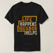 Leben passiert Bourbon hilft Funny Whiskey Drinks T-Shirt (Design vorne)