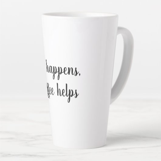 Leben passiert, Kaffee hilft Tasse (Rechte Ecke)