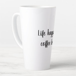 Leben passiert, Kaffee hilft Tasse
