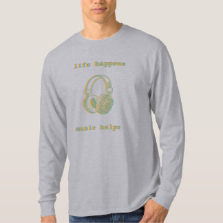 Leben passiert, Musik hilft | Lustiges Musikliebha T-Shirt