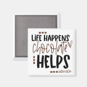 Leben passiert Schokolade hilft Humorales Zitat Magnet (Vorderseite/Rückseite)