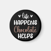 Leben passiert Schokolade hilft Positivität Typogr Magnet (Vorne)