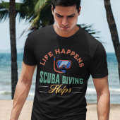 Leben passiert Scuba Diving Hilfen T-Shirt