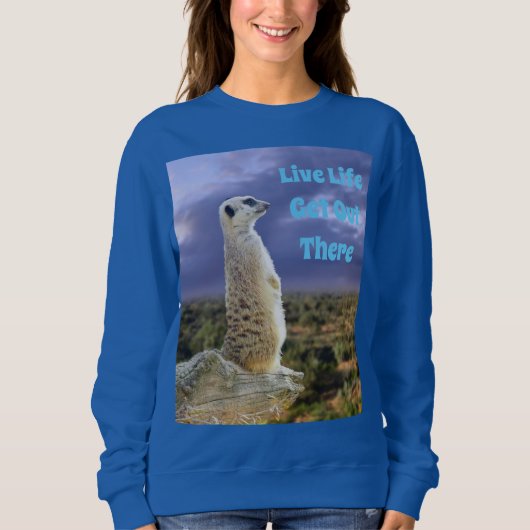 Leben, raus, Meerkat, Sweatshirt (Vorderseite)
