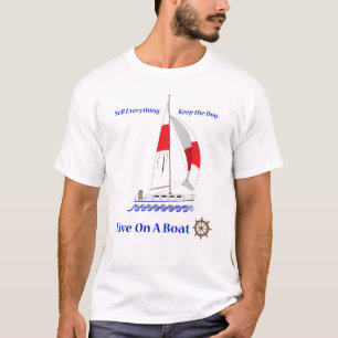 Leben Sie auf einem Boot T-Shirt