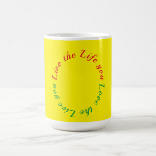 Leben Sie das Leben, das Sie Liebe Kaffee Tasse