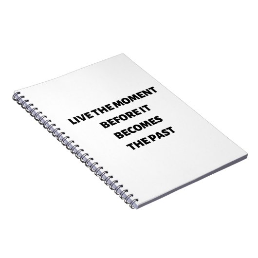 Leben Sie den Moment, bevor es vorbei wird Notizblock (Rechte Seite)