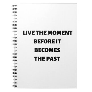Leben Sie den Moment, bevor es vorbei wird Notizblock