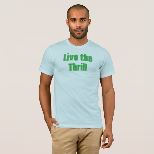 Leben Sie den Thrill-T - Shirt (Vorne ganz)