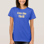 Leben Sie den Thrill-T - Shirt (Vorderseite)