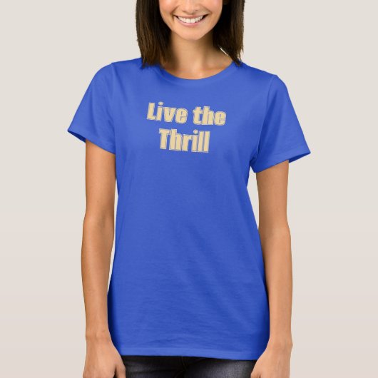 Leben Sie den Thrill-T - Shirt (Vorderseite)