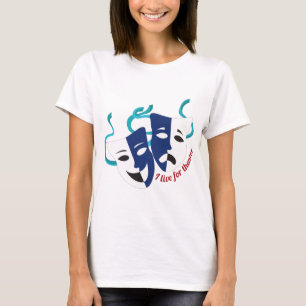 Leben Sie für Theater T-Shirt