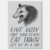 Leben Sie hässlich Fake Ihr Tod essen Müll Funny O Magnet (Vorderseite)