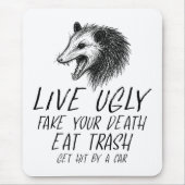 Leben Sie hässlich Fake Ihr Tod essen Müll Funny O Mousepad (Vorne)