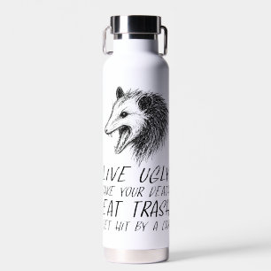Leben Sie hässlich Fake Ihr Tod essen Müll Funny O Trinkflasche