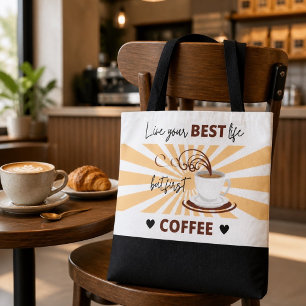 Leben Sie Ihr bestes Leben Aber der erste Kaffee Tasche