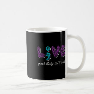 Leben Sie Ihre Geschichte ist nicht vorbei - Suizi Kaffeetasse