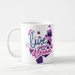 Leben Sie Ihren Traum Kaffeetasse