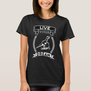 Leben Sie Ihren Traum Motivierend Sprichwort T-Shirt
