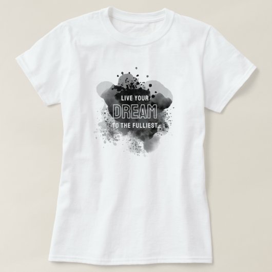Leben Sie Ihren Traum T-Shirt (Design vorne)