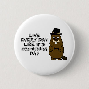 Leben Sie jeden Tag wie am Groundhog Day! Button