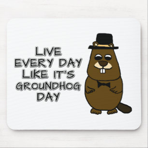 Leben Sie jeden Tag wie am Groundhog Day! Mousepad
