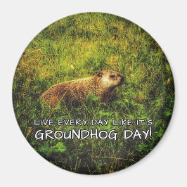 Leben Sie jeden Tag wie der Groundhog Day Magnet! Magnet