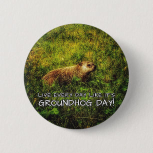 Leben Sie jeden Tag wie es ist Groundhog Day! Button