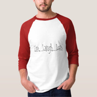 Leben Sie. Lachen. Liebe! T-Shirt