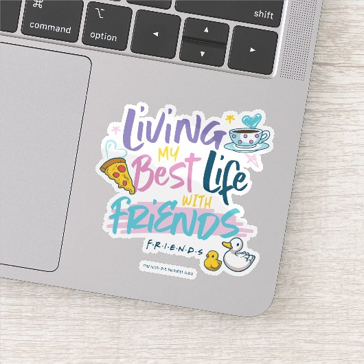 Leben Sie mein bestes Leben mit FRIENDS™ Aufkleber (Detail)