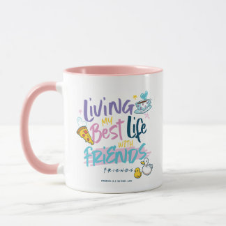 Leben Sie mein bestes Leben mit FRIENDS™ Tasse
