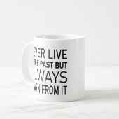 Leben Sie niemals in der Vergangenheit, sondern le Kaffeetasse (Vorderseite Links)