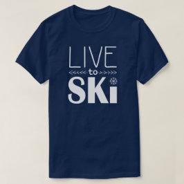 Leben Sie, um Ski zu fahren Shirt