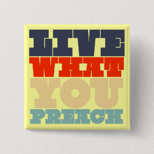 Leben Sie, was Sie Knopf predigen Button