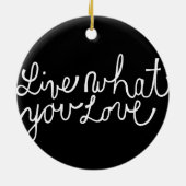 Leben Sie, was Sie Liebe-motivierend Slogan Keramikornament (Hinten)