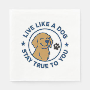 Leben Sie wie ein Hund, der Ihnen treu Bleibe Serviette