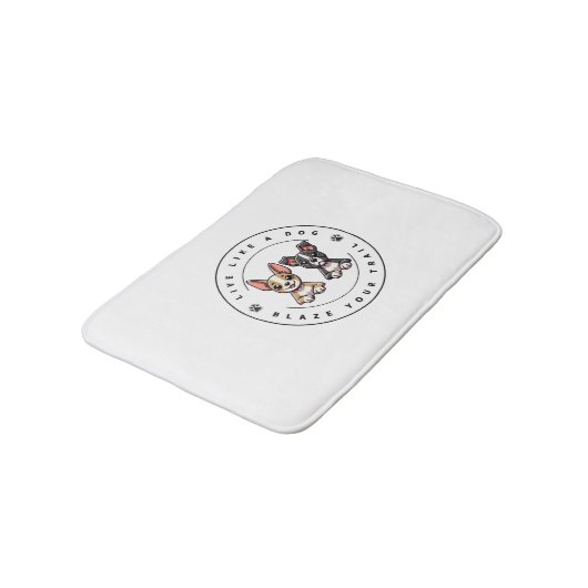 Leben Sie wie ein Hund, der Ihren Weg klopft Badematte (Schrägansicht)