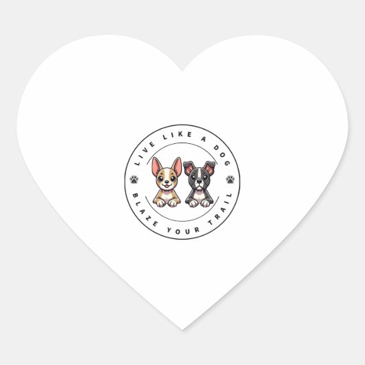 Leben Sie wie ein Hund, der Ihren Weg klopft Herz-Aufkleber (Vorderseite)